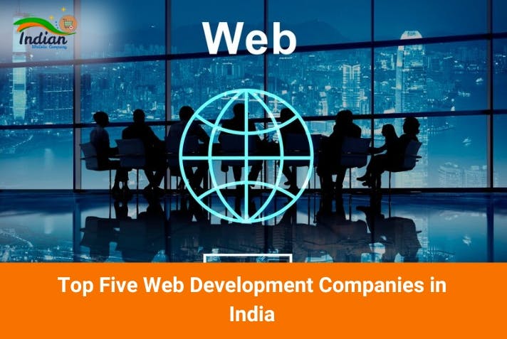Top Five Web Development Companies in India