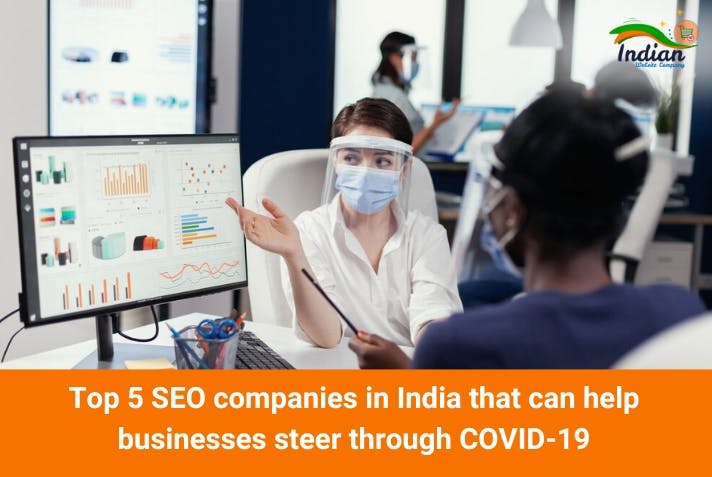 Top 5 SEO companies in India that can help businesses steer through COVID-19