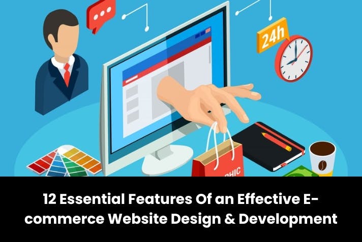 12 Essential Features Of an Effective E-commerce Website Design & Development