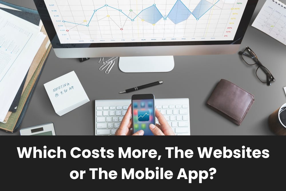 Which Costs More, The Websites or The Mobile App?