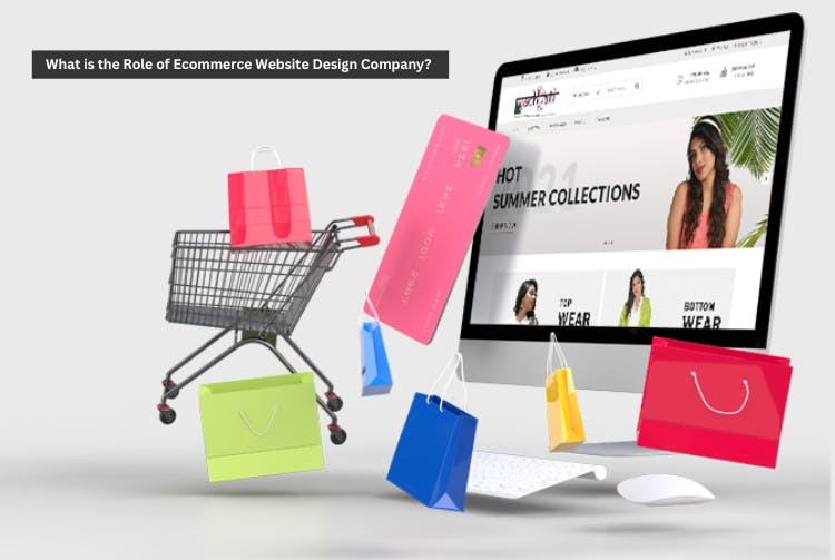 What is the Role of Ecommerce Website Design Company?