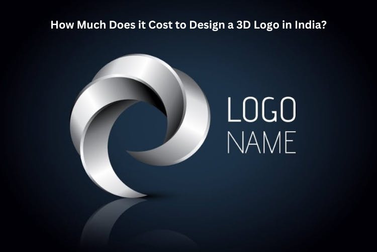 How Much Does it Cost to Design a 3D Logo in India?