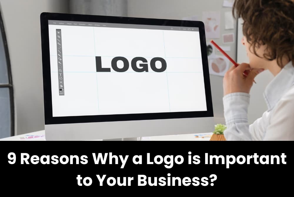 9 Reasons Why a Logo is Important to Your Business? 9 Reasons Why a Logo is Important to Your Business?