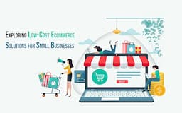 Exploring Low-Cost Ecommerce Solutions for Small Businesses