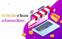 The True Cost of Building an Ecommerce Website
