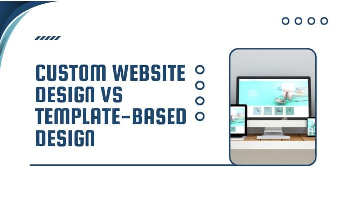 Custom Website Design vs Template-Based Design – Pros and Cons Custom Website Design vs Template-Based Design – Pros and Cons