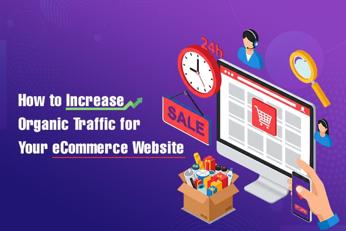 Proven Strategies to Increase Organic Traffic to Your eCommerce Store Proven Strategies to Increase Organic Traffic to Your eCommerce Store