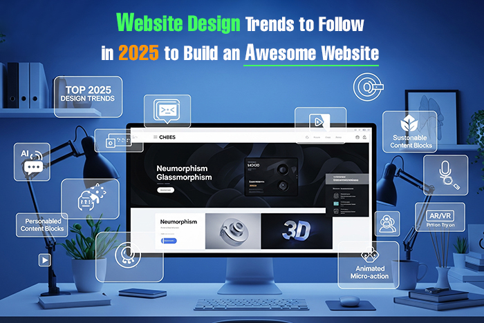 Website Design Trends to Follow in 2025 to Build an Awesome Website